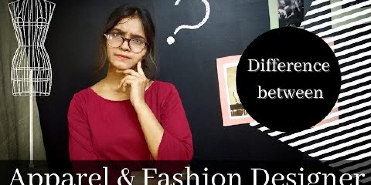 Difference Between Apparel And Fashion Designer at John Mull blog