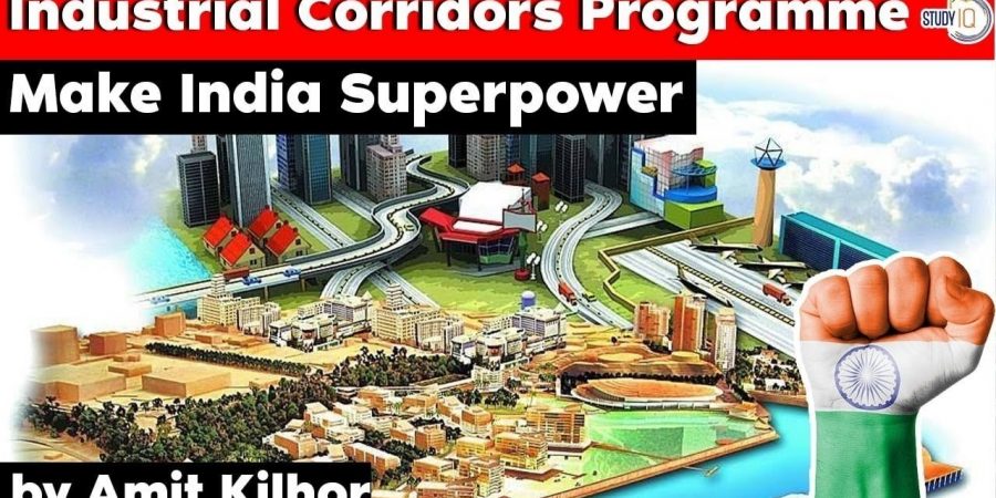 Industrial Corridors Programme to make India superpower - Megaprojects in India | Economy UPSC RPSC