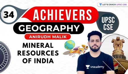 UPSC CSE Achievers | Geography by Anirudh Malik | Mineral Resources of India