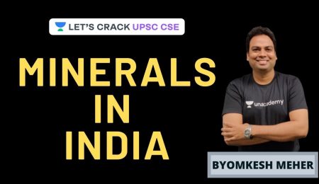 Minerals in India | Indian Geography Summary | UPSC CSE 2020 | Byomkesh Meher