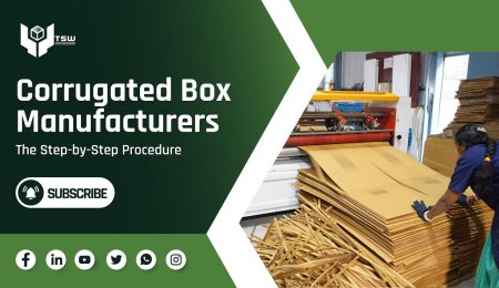 Corrugated Box Manufacturers: The Step-by-Step Procedure - TSW Industrial Packaging Solutions