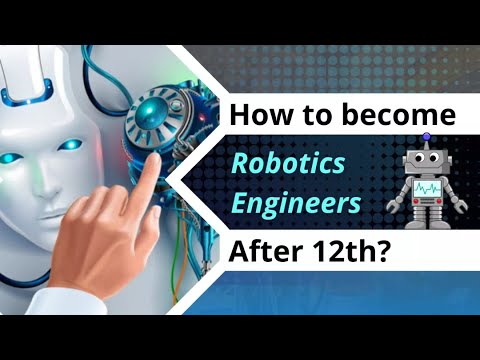 How to become Robotics Engineer after class 12th?