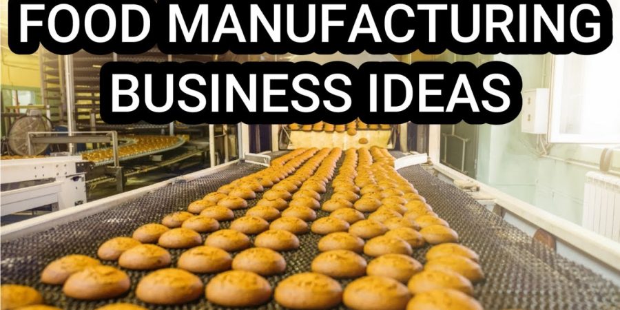 10 Profitable Food Manufacturing Business Ideas