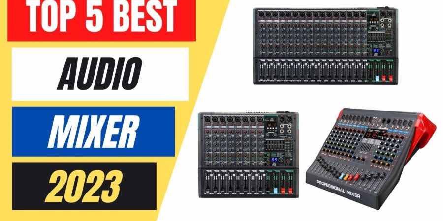 Top 5 Best Audio Mixer Review in 2023